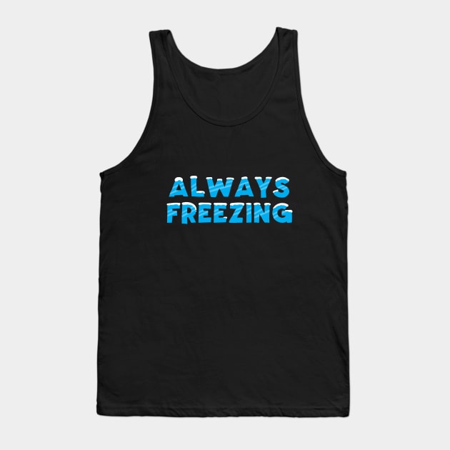 Always Freezing Tank Top by zoljo